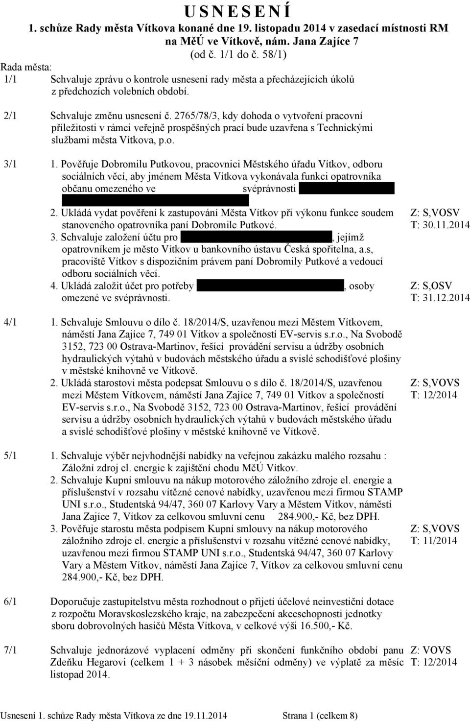 2765/78/3, kdy dohoda o vytvoření pracovní příležitosti v rámci veřejně prospěšných prací bude uzavřena s Technickými službami města Vítkova, p.o. 3/1 1.