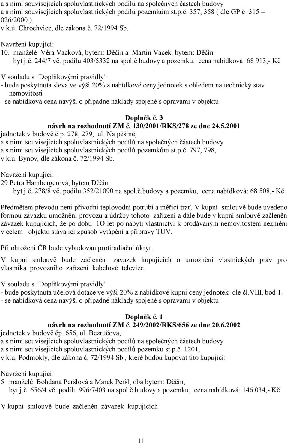 72/1994 Sb. Navržení kupující: 10. manželé Věra Vacková, bytem: Děčí