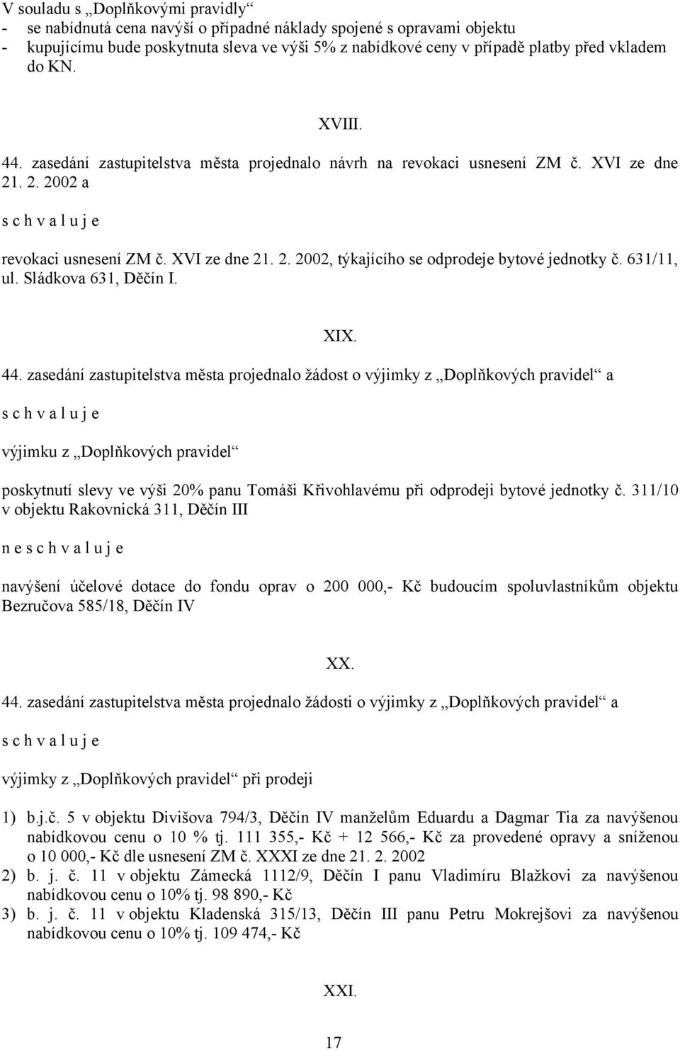 631/11, ul. Sládkova 631, Děčín I. XIX. 44.