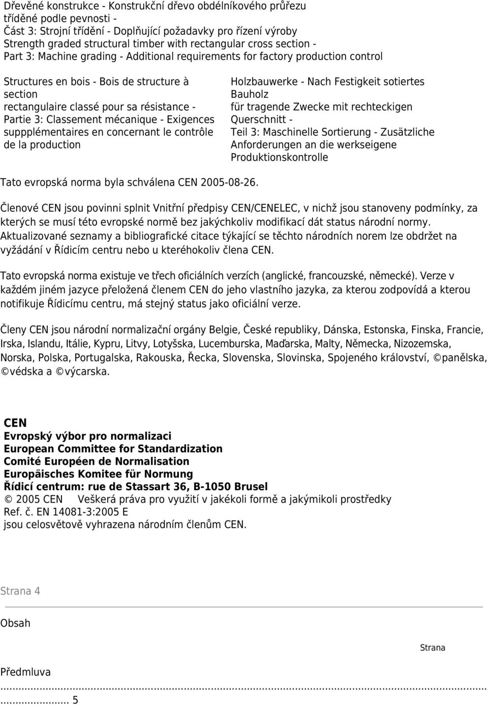 Partie 3: Classement mécanique - Exigences suppplémentaires en concernant le contrôle de la production Holzbauwerke - Nach Festigkeit sotiertes Bauholz für tragende Zwecke mit rechteckigen