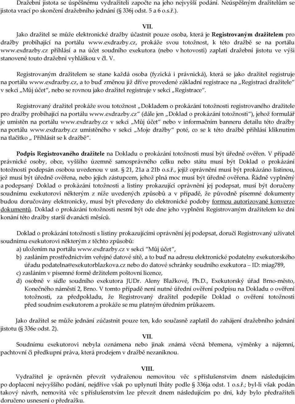 cz, prokáže svou totožnost, k této dražbě se na portálu www.exdrazby.
