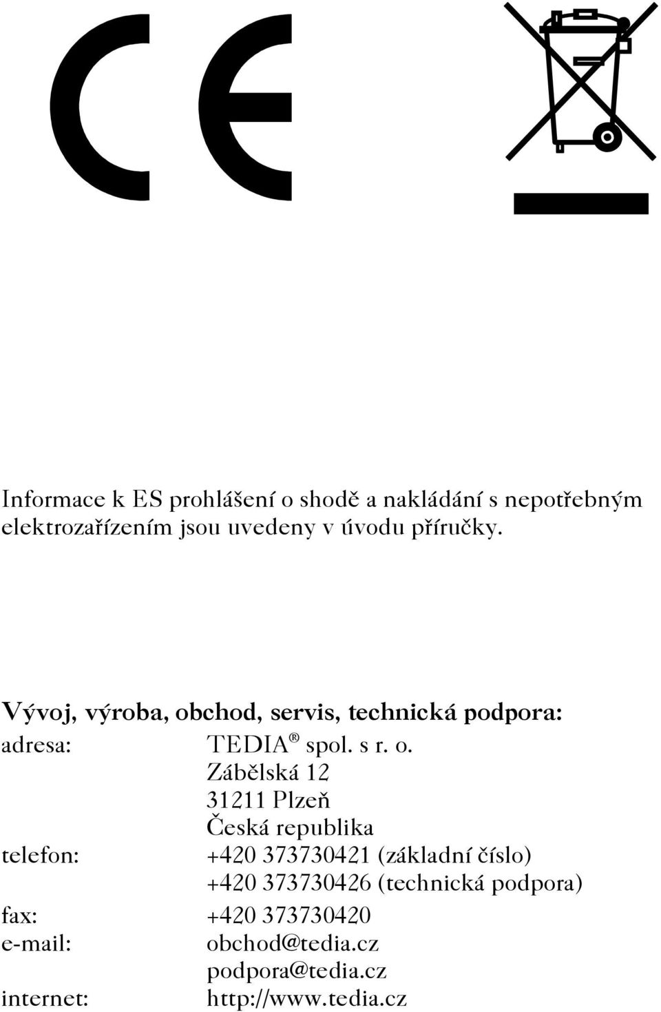 chod, servis, technická podpora: adresa: TEDIA spol. s r. o.