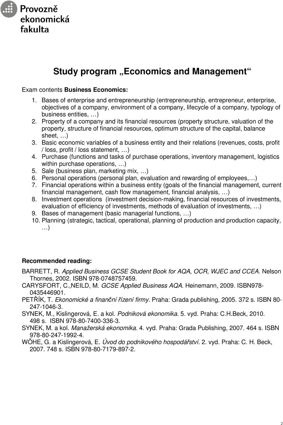 Property of a company and its financial resources (property structure, valuation of the property, structure of financial resources, optimum structure of the capital, balance sheet, ) 3.