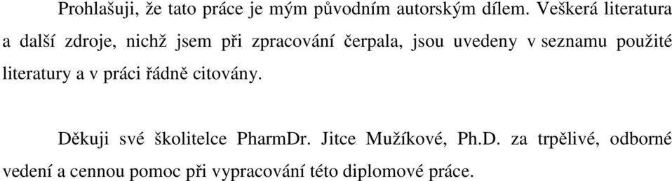 v seznamu použité literatury a v práci řádně citovány.