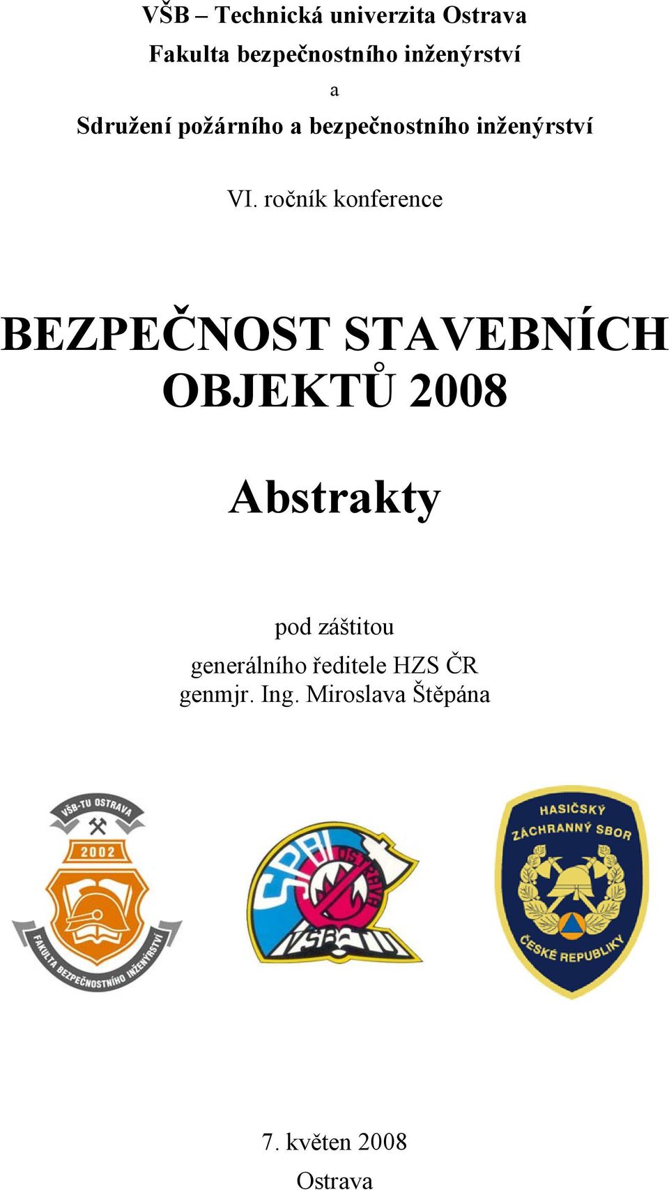ročník konference BEZPEČNOST STAVEBNÍCH OBJEKTŮ 2008 Abstrakty pod