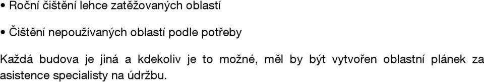je jiná a kdekoliv je to možné, měl by být
