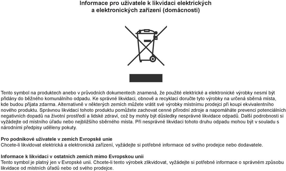 Alternativně v některých zemích můžete vrátit své výrobky místnímu prodejci při koupi ekvivalentního nového produktu.