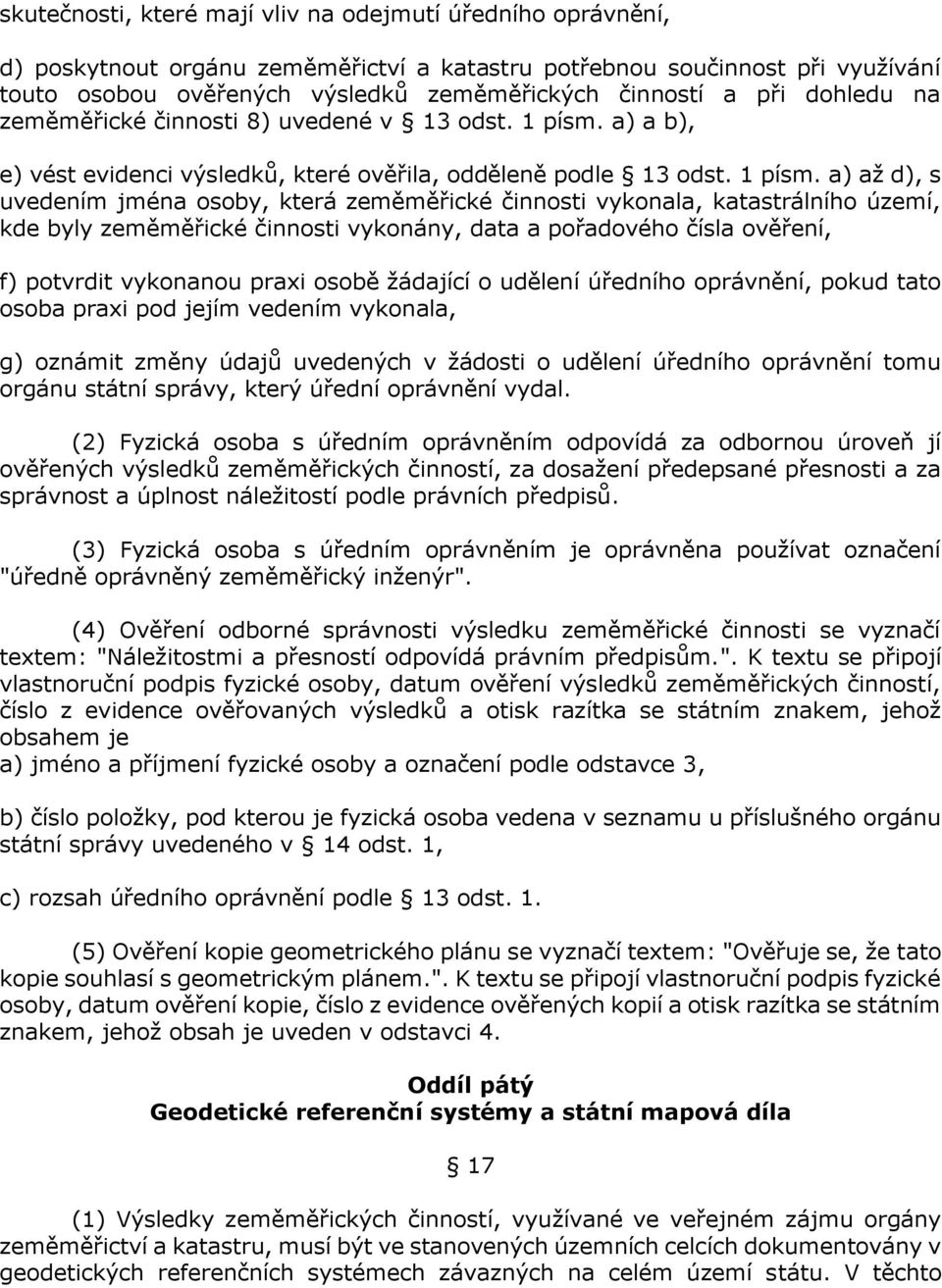 a) a b), e) vést evidenci výsledků, které ověřila, odděleně podle 13 odst. 1 písm.