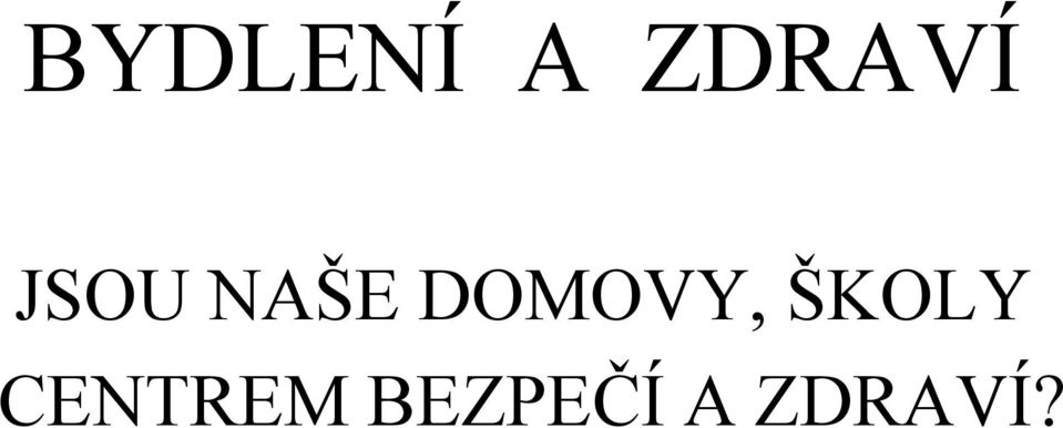 DOMOVY, ŠKOLY
