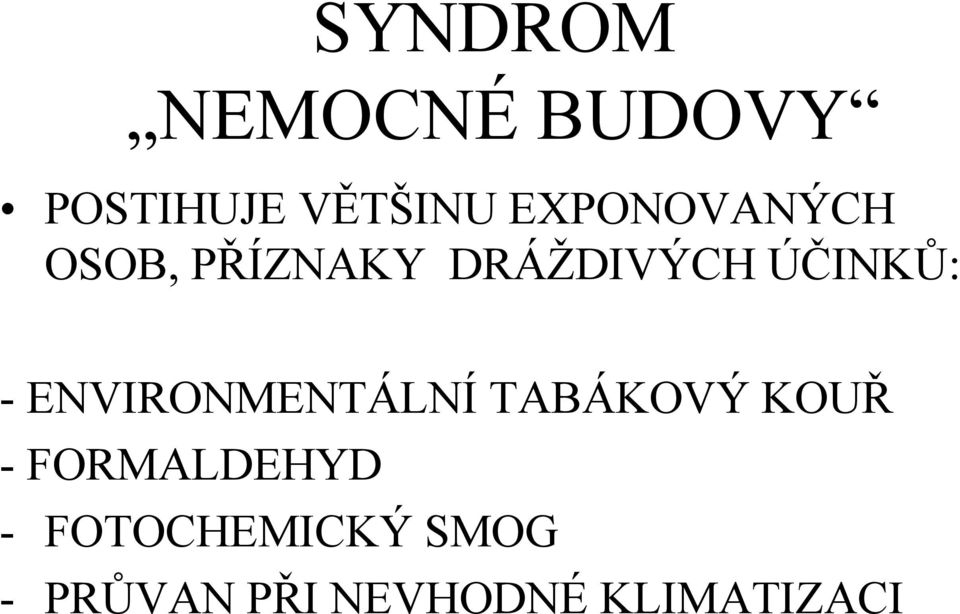 - ENVIRONMENTÁLNÍ TABÁKOVÝ KOUŘ - FORMALDEHYD