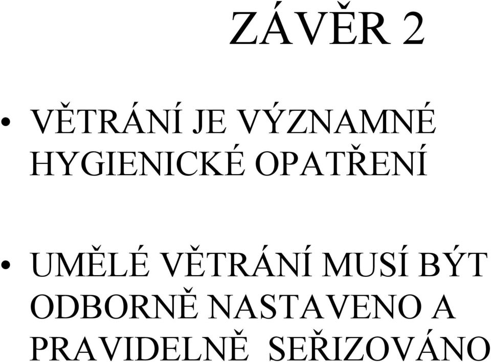 VĚTRÁNÍ MUSÍ BÝT ODBORNĚ