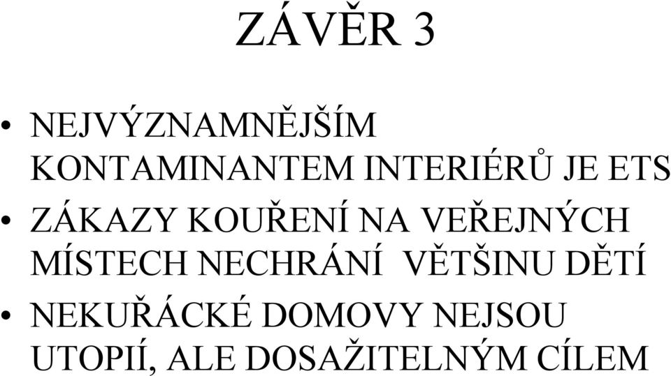 VEŘEJNÝCH MÍSTECH NECHRÁNÍ VĚTŠINU DĚTÍ