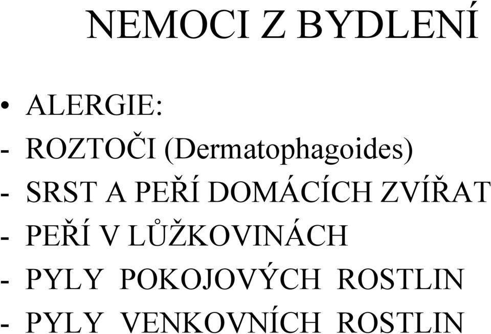 DOMÁCÍCH ZVÍŘAT - PEŘÍ V LŮŢKOVINÁCH -