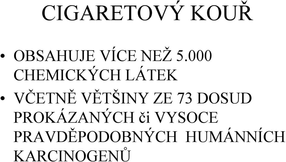 ZE 73 DOSUD PROKÁZANÝCH či VYSOCE
