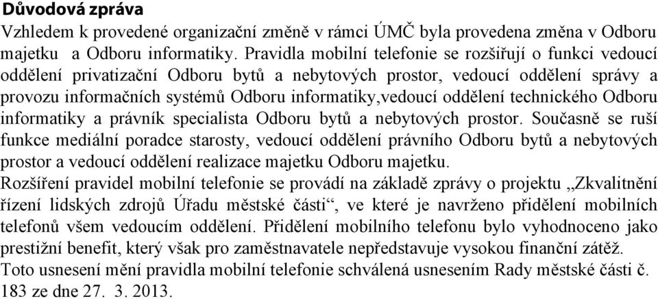 oddělení technického Odboru informatiky a právník specialista Odboru bytů a nebytových prostor.