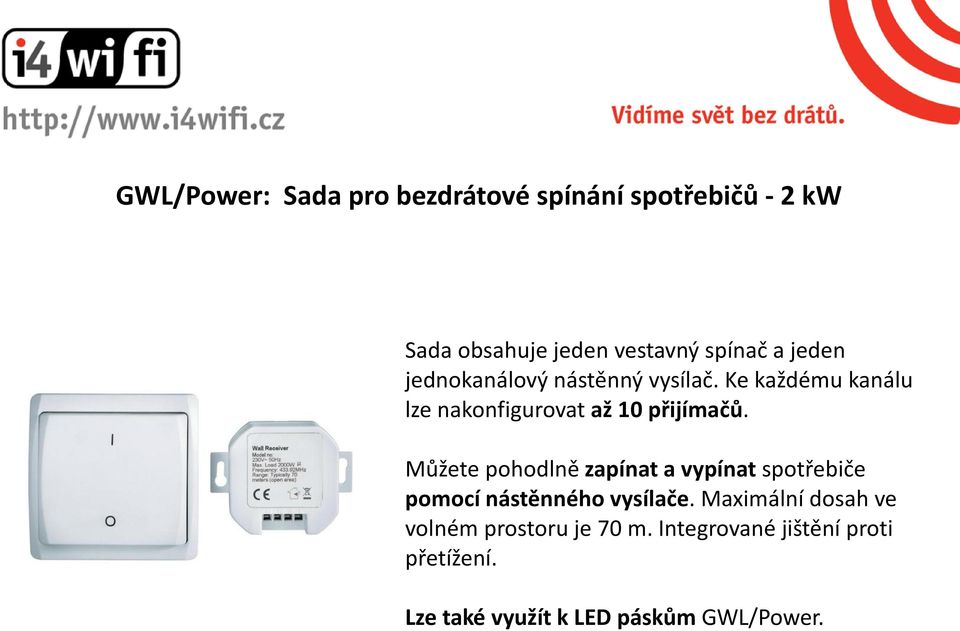 Můžete pohodlně zapínat a vypínat spotřebiče pomocí nástěnného vysílače.