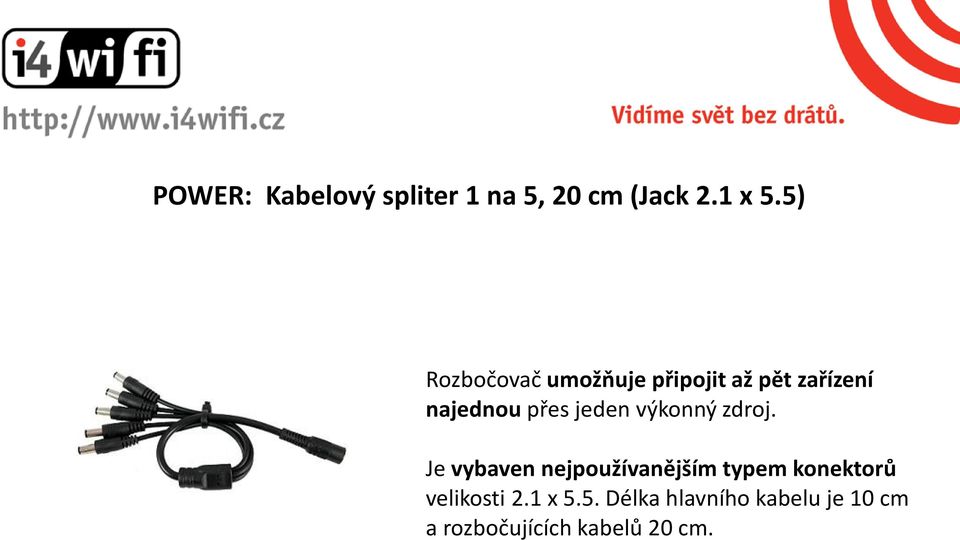 jeden výkonný zdroj.