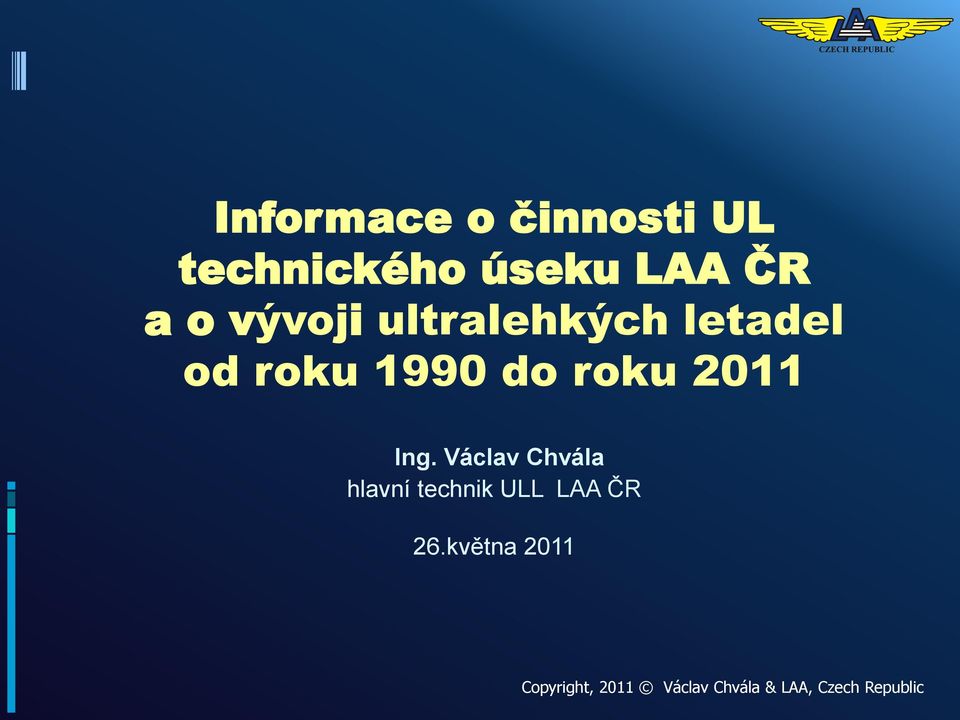 Ing. Václav Chvála hlavní technik ULL LAA ČR 26.