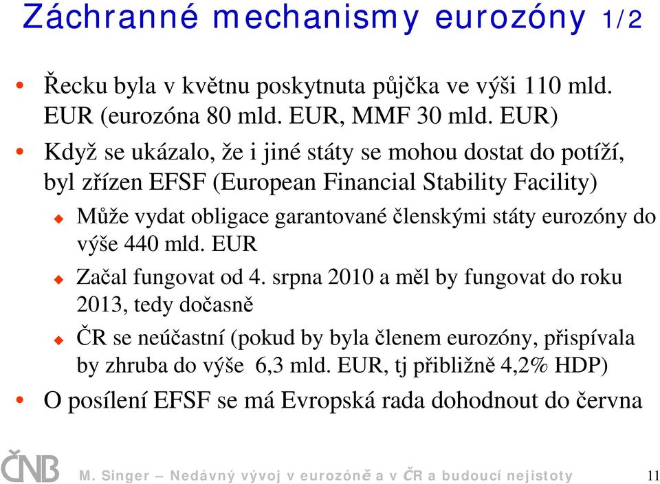 lenskými státy eurozóny do výše 440 mld. EUR Za al fungovat od 4.
