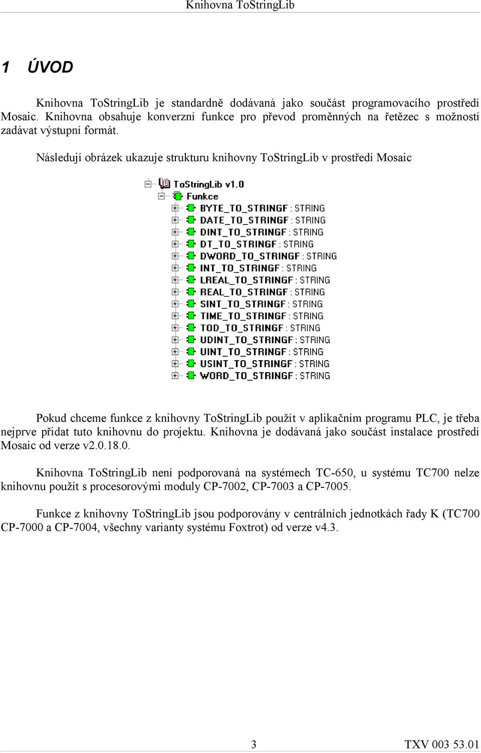 projektu. Knihovna je dodávaná jako součást instalace prostředí Mosaic od verze v2.0.