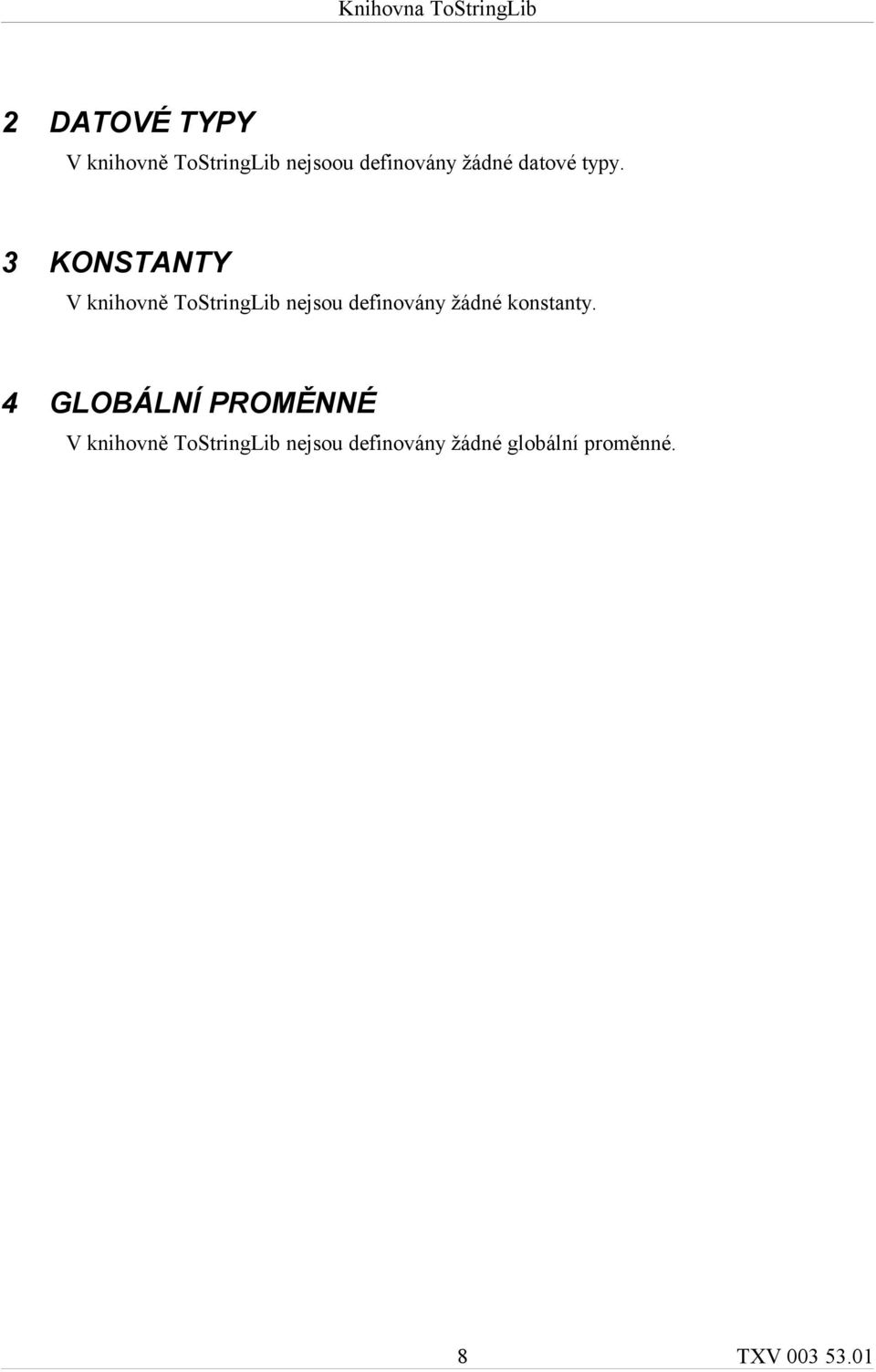 3 KONSTANTY V knihovně ToStringLib nejsou definovány žádné