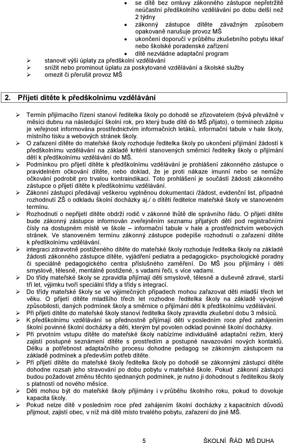 vzdělávání a školské služby omezit či přerušit provoz MŠ 2.