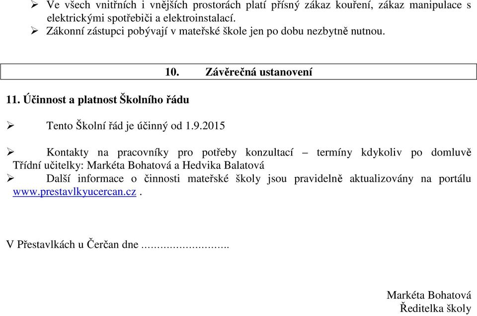 Účinnost a platnost Školního řádu Tento Školní řád je účinný od 1.9.