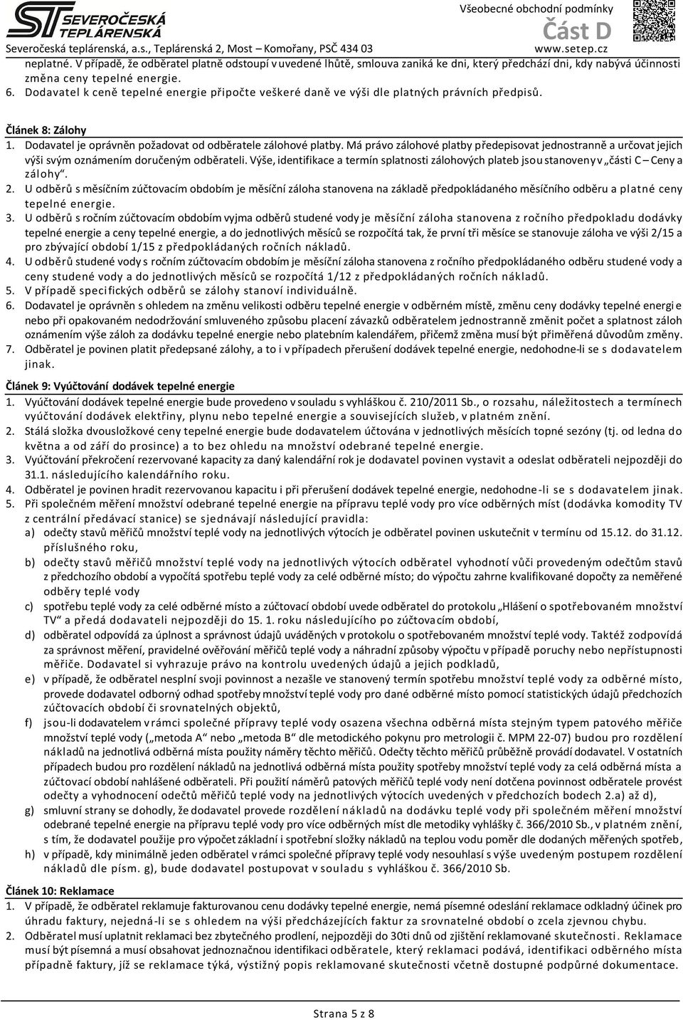 Má právo zálohové platby předepisovat jednostranně a určovat jejich výši svým oznámením doručeným odběrateli.
