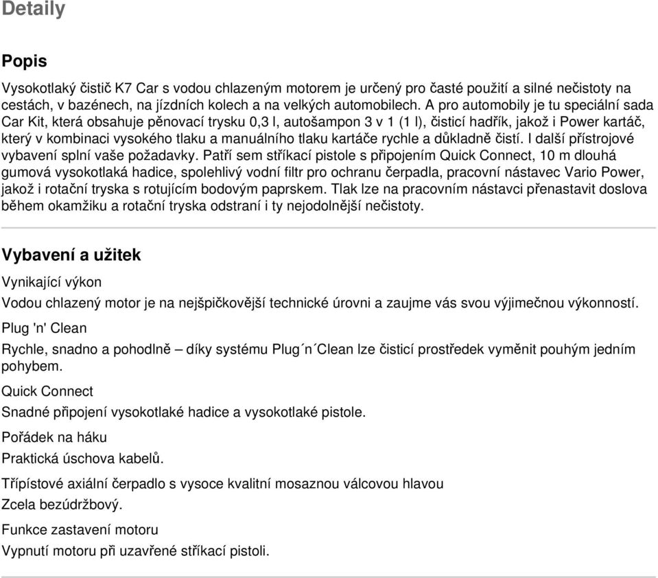 kartáče rychle a důkladně čistí. I další přístrojové vybavení splní vaše požadavky.