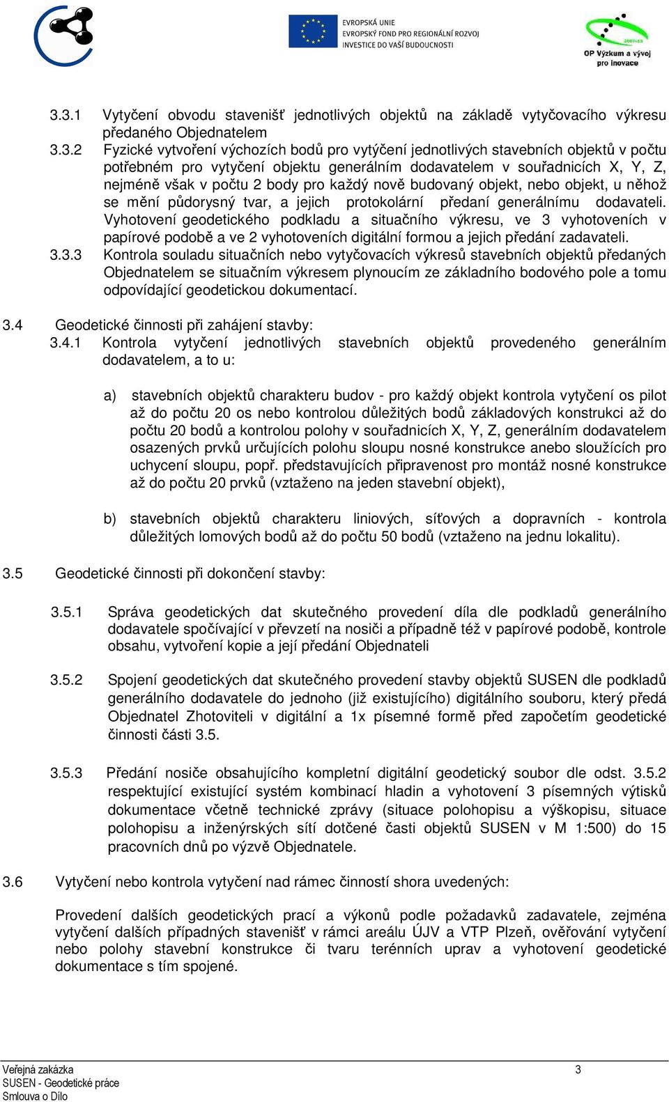 protokolární předaní generálnímu dodavateli.