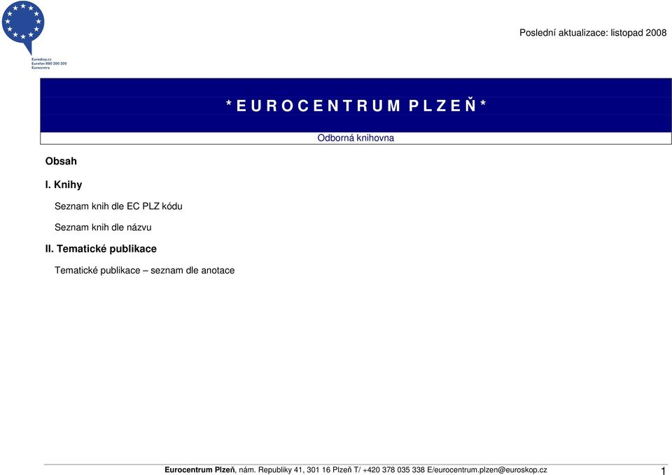 Tematické publikace Tematické publikace seznam dle anotace Eurocentrum