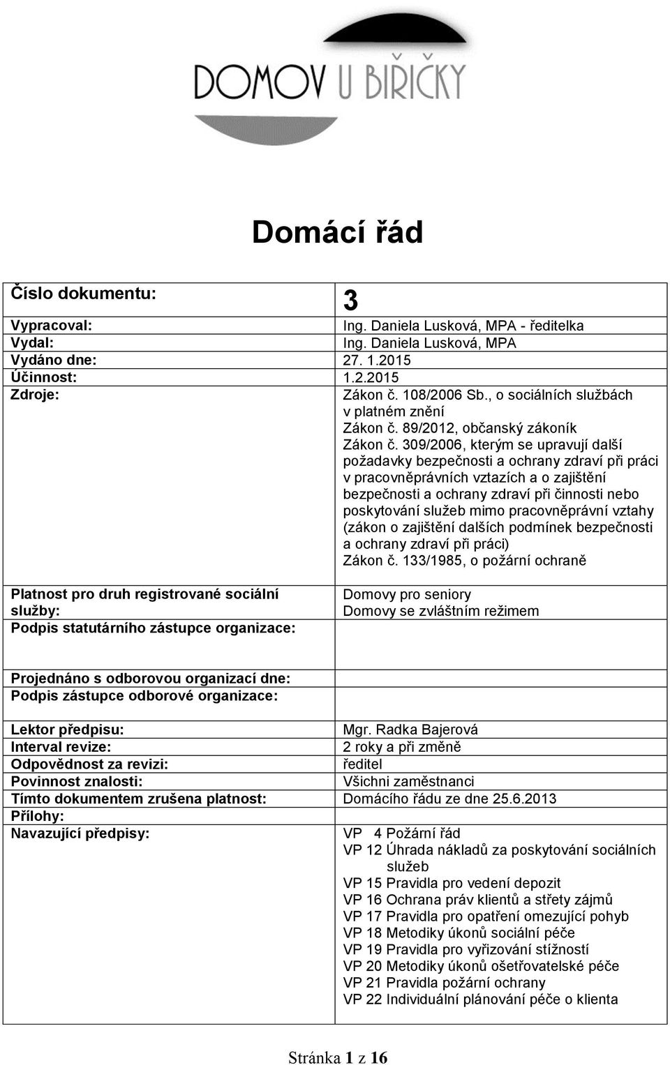 309/2006, kterým se upravují další požadavky bezpečnosti a ochrany zdraví při práci v pracovněprávních vztazích a o zajištění bezpečnosti a ochrany zdraví při činnosti nebo poskytování služeb mimo