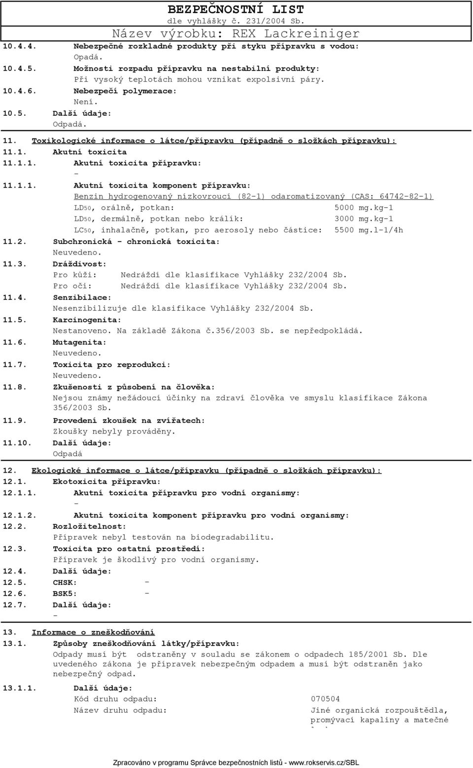 Toxikologické informace o látce/přípravku (případně o složkách přípravku): 11