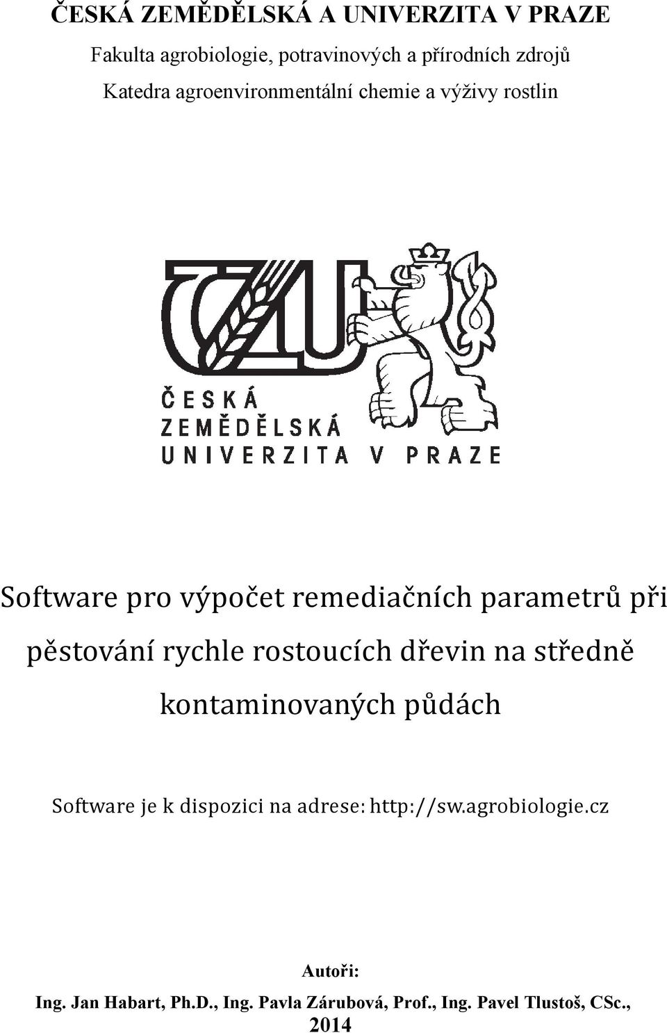rychle rostoucích dřevin na středně kontaminovaných půdách Software je k dispozici na adrese: http://sw.