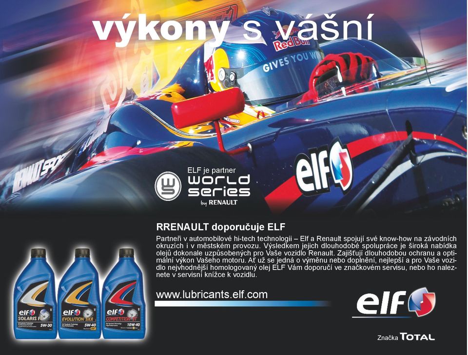 Výsledkem jejich dlouhodobé spolupráce je široká nabídka olejů dokonale uzpůsobených pro Vaše vozidlo Renault.