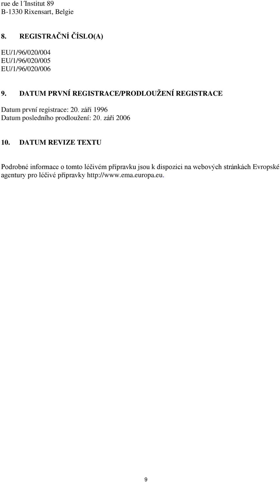 DATUM PRVNÍ REGISTRACE/PRODLOUŽENÍ REGISTRACE Datum první registrace: 20.