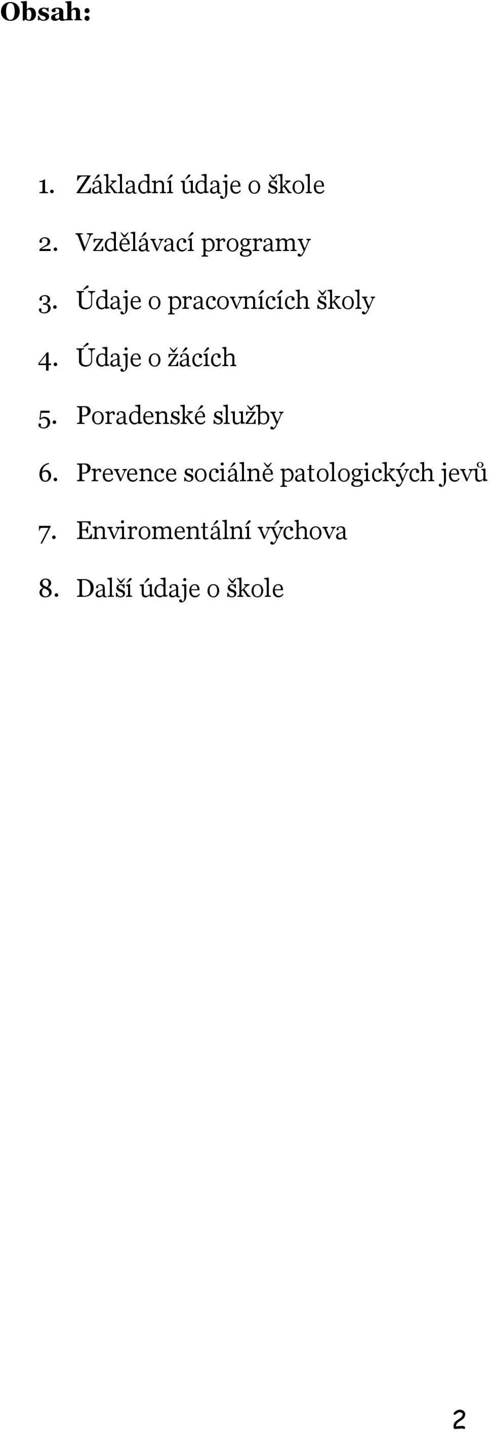 Údaje o ţácích 5. Poradenské sluţby 6.