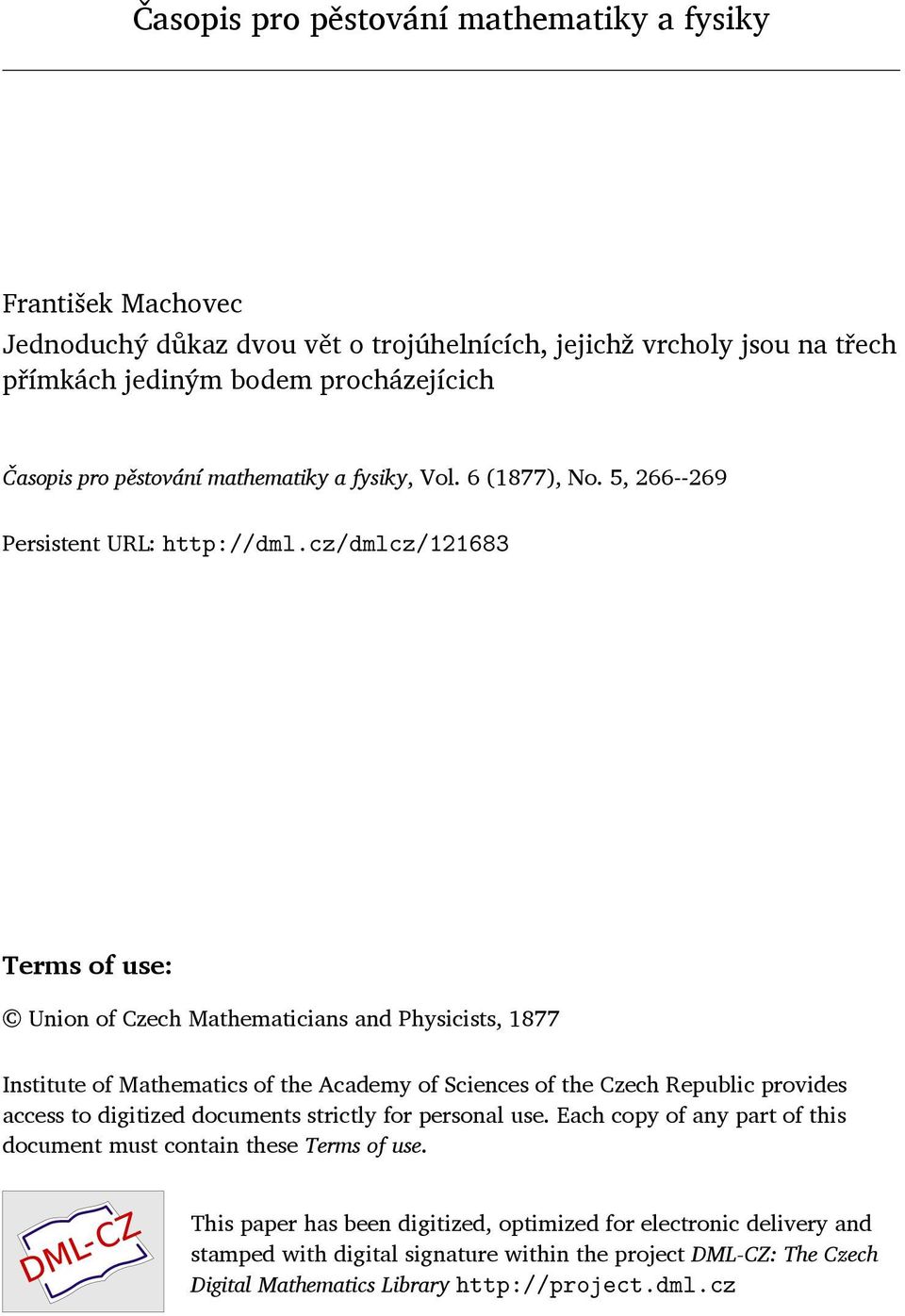 cz/dmlcz/121683 Terms of use: Union of Czech Mathematicians and Physicists, 1877 Institute of Mathematics of the Academy of Sciences of the Czech Republic provides access to digitized