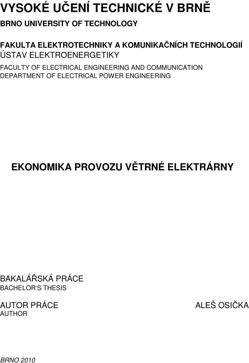 AND COMMUNICATION DEPARTMENT OF ELECTRICAL POWER ENGINEERING EKONOMIKA PROVOZU VĚTRNÉ