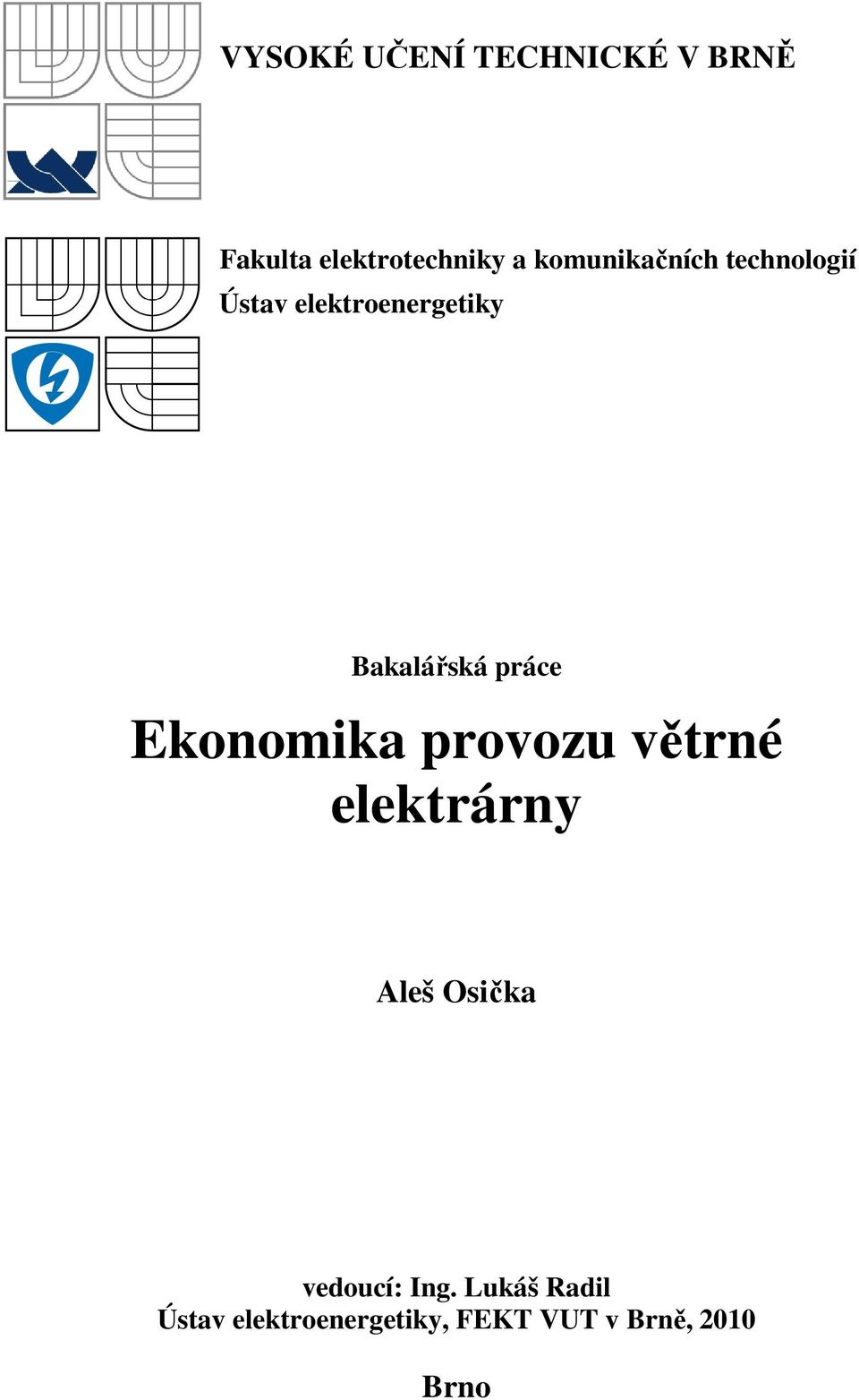 práce Ekonomika provozu větrné elektrárny Aleš Osička