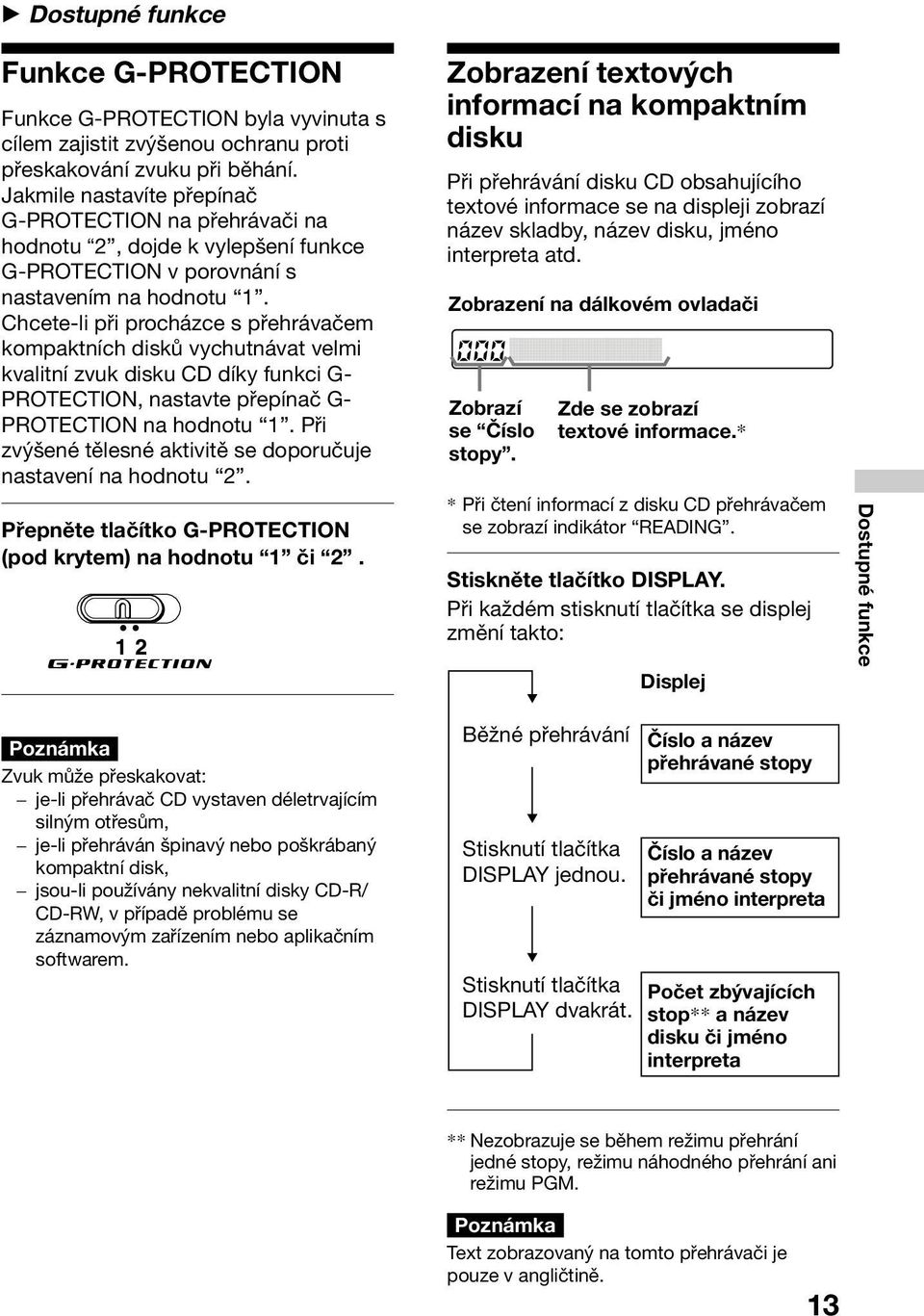 Chcete-li při procházce s přehrávačem kompaktních disků vychutnávat velmi kvalitní zvuk disku CD díky funkci G- PROTECTION, nastavte přepínač G- PROTECTION na hodnotu 1.