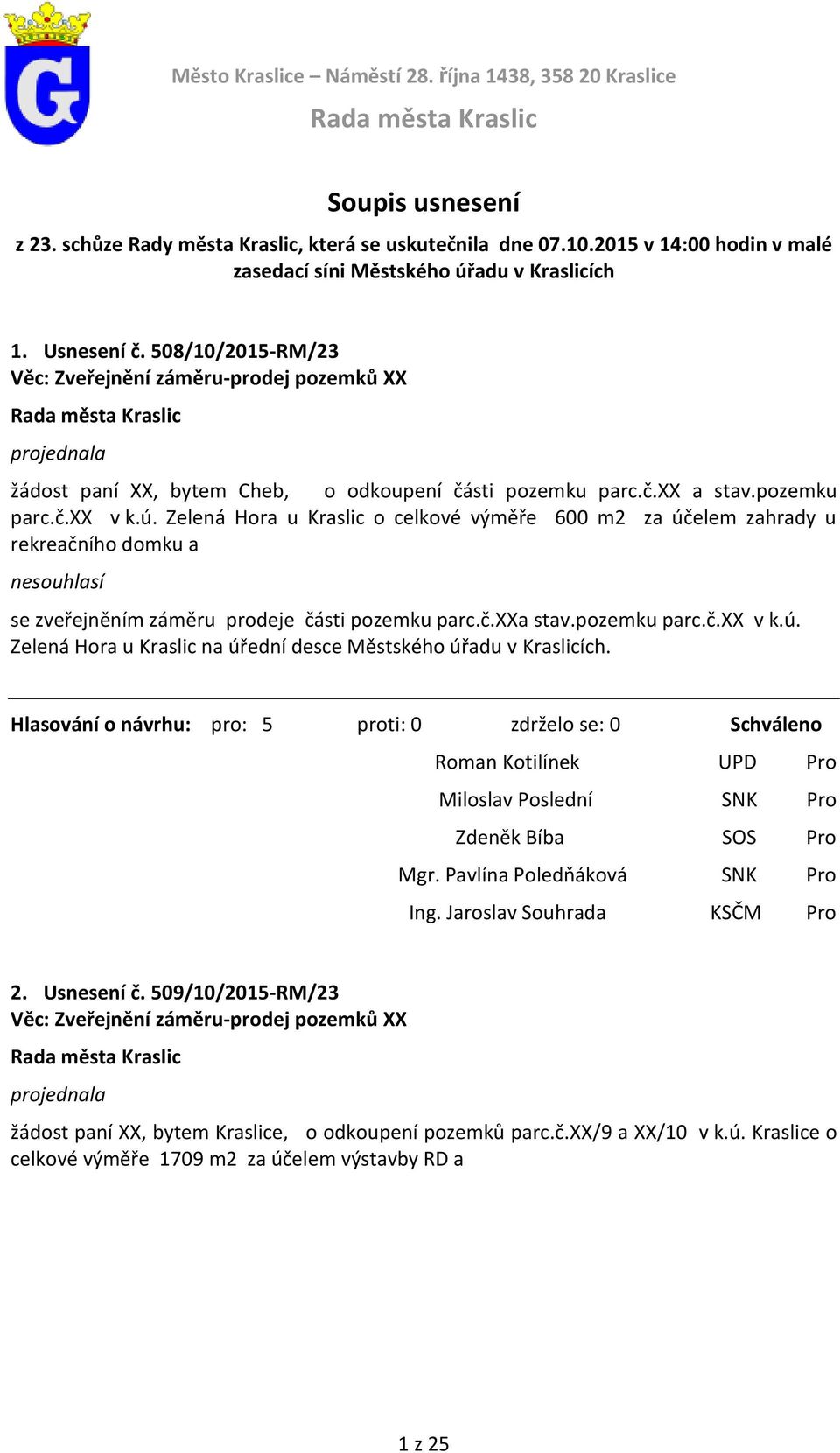 508/10/2015-RM/23 Věc: Zveřejnění záměru-prodej pozemků XX žádost paní XX, bytem Cheb, o odkoupení části pozemku parc.č.xx a stav.pozemku parc.č.xx v k.ú.