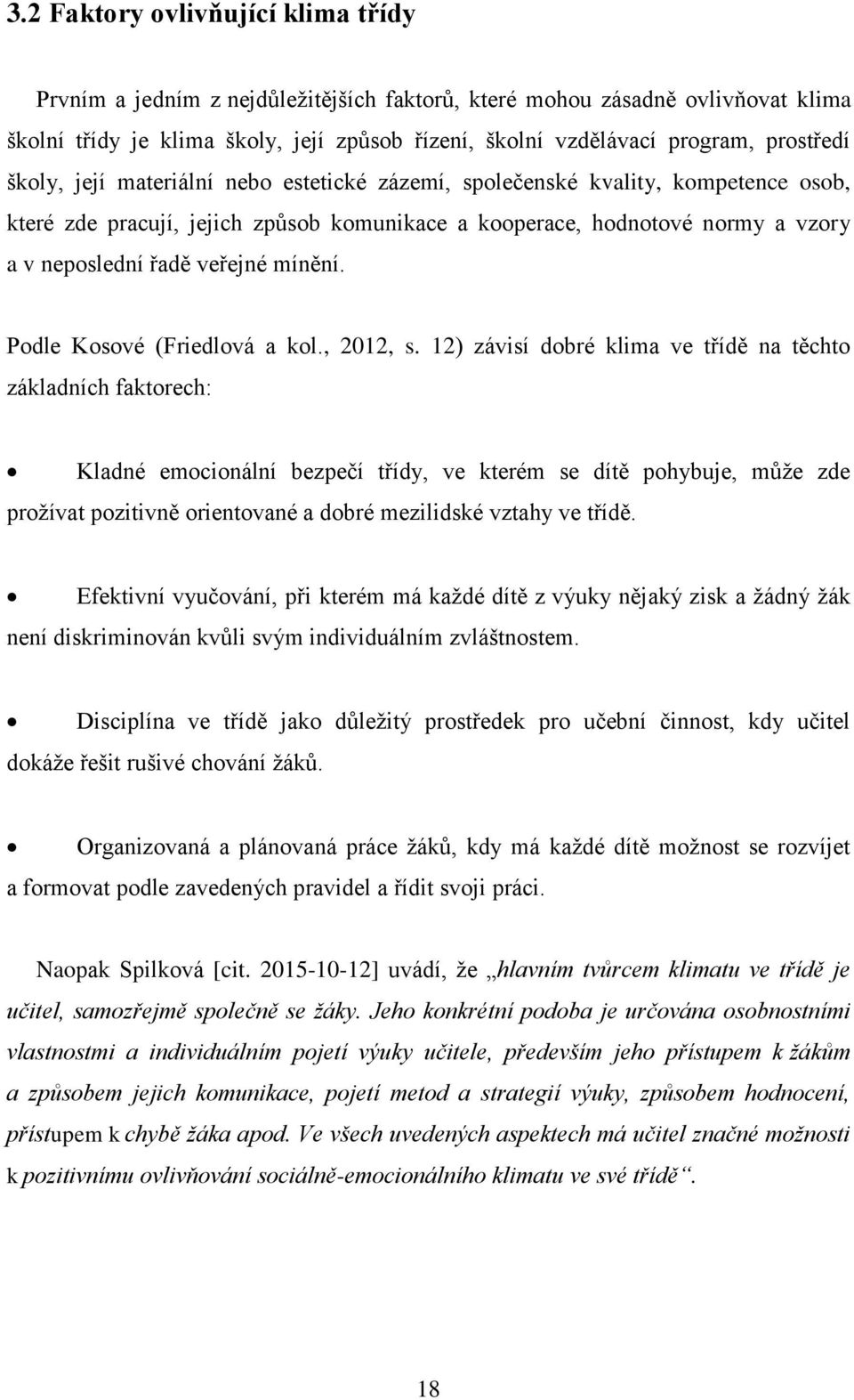 veřejné mínění. Podle Kosové (Friedlová a kol., 2012, s.