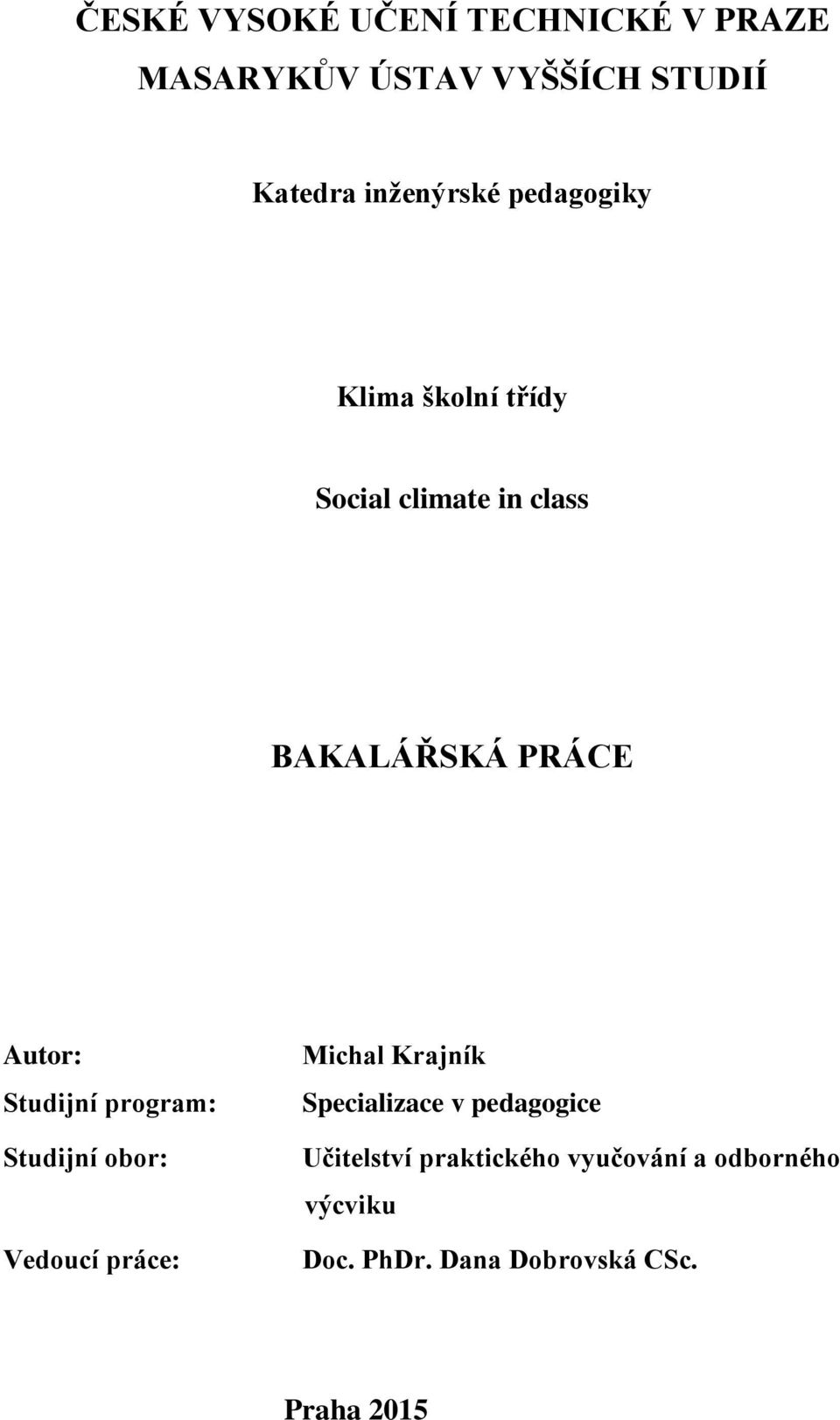program: Studijní obor: Vedoucí práce: Michal Krajník Specializace v pedagogice