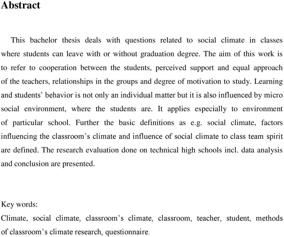 Learning and students behavior is not only an individual matter but it is also influenced by micro social environment, where the students are.