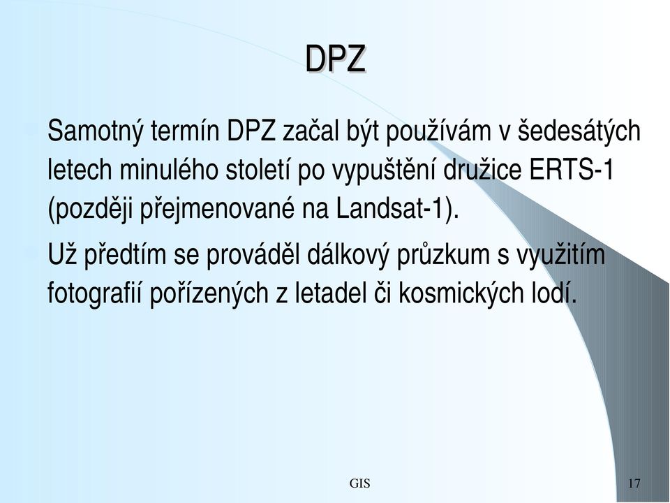 přejmenované na Landsat 1).