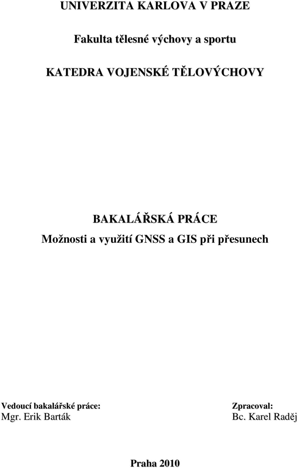 Možnosti a využití GNSS a GIS při přesunech Vedoucí