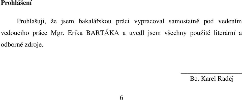 vedoucího práce Mgr.