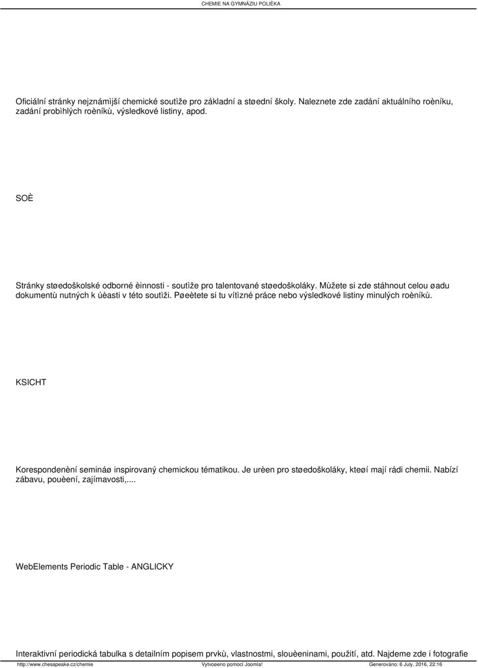 Mùžete si zde stáhnout celou øadu dokumentù nutných k úèasti v této soutìži. Pøeètete si tu vítìzné práce nebo výsledkové listiny minulých roèníkù.