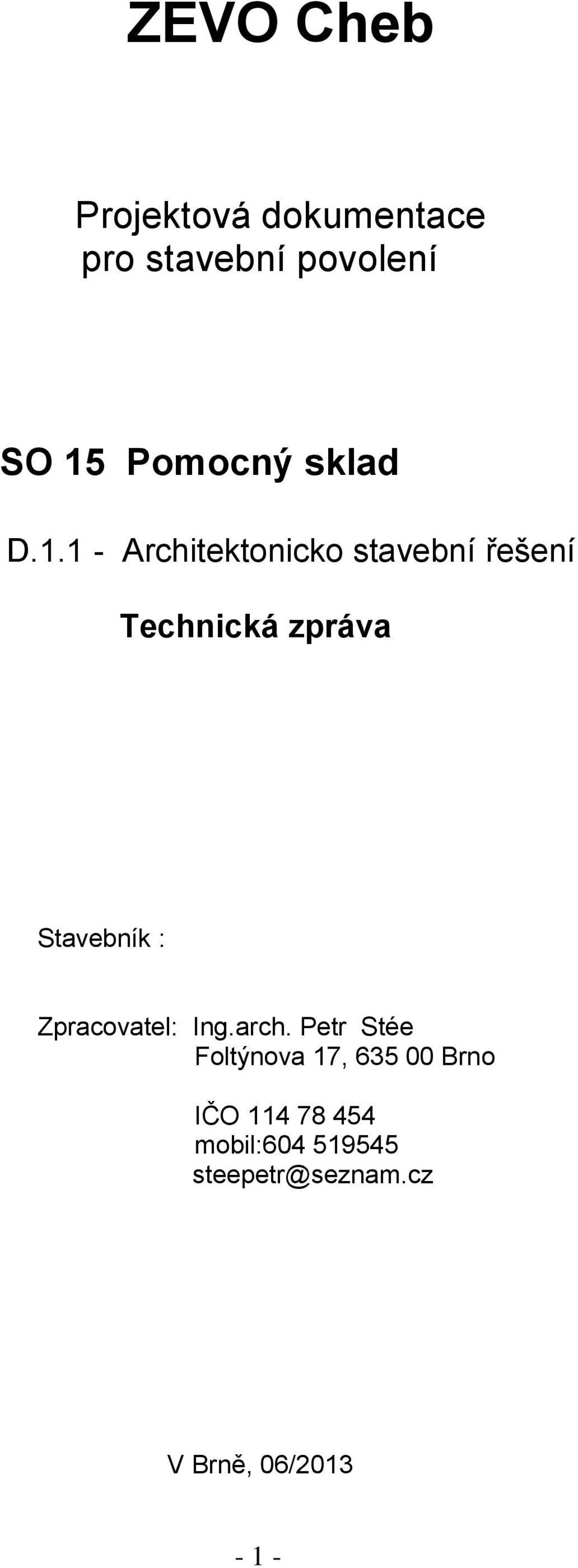 1 - Architektonicko stavební řešení Technická zpráva Stavebník :